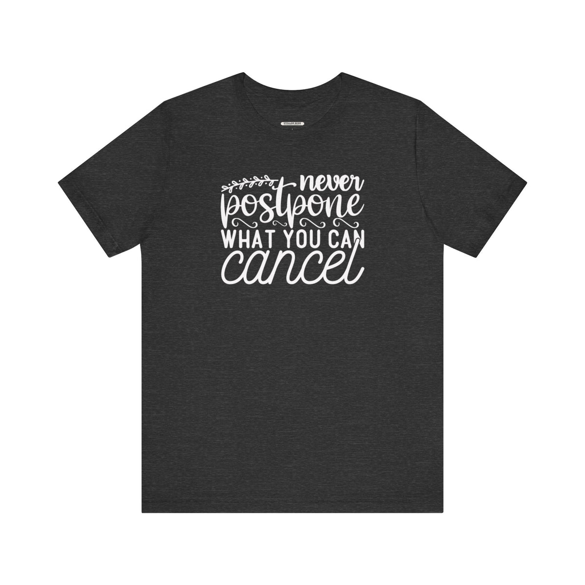 Never Postpone What You Can Cancel Graphic T-Shirt product image 9