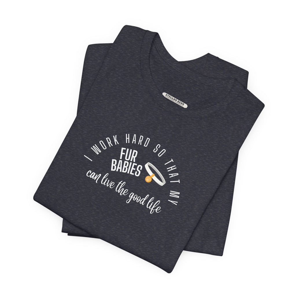 I Work Hard So that My Fur Babies Can Live the Good Life product image 4