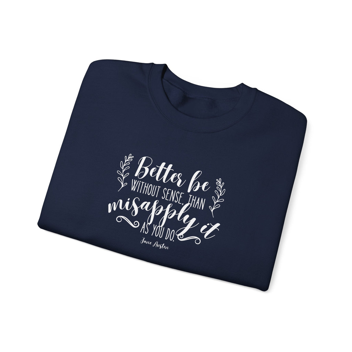 Better Be Without Sense Than Misapply It As You Do Quote product image 10