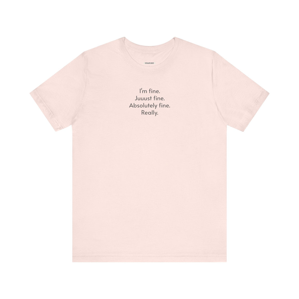 I'm Fine. Just Absolutely Really. T-Shirt product image 16