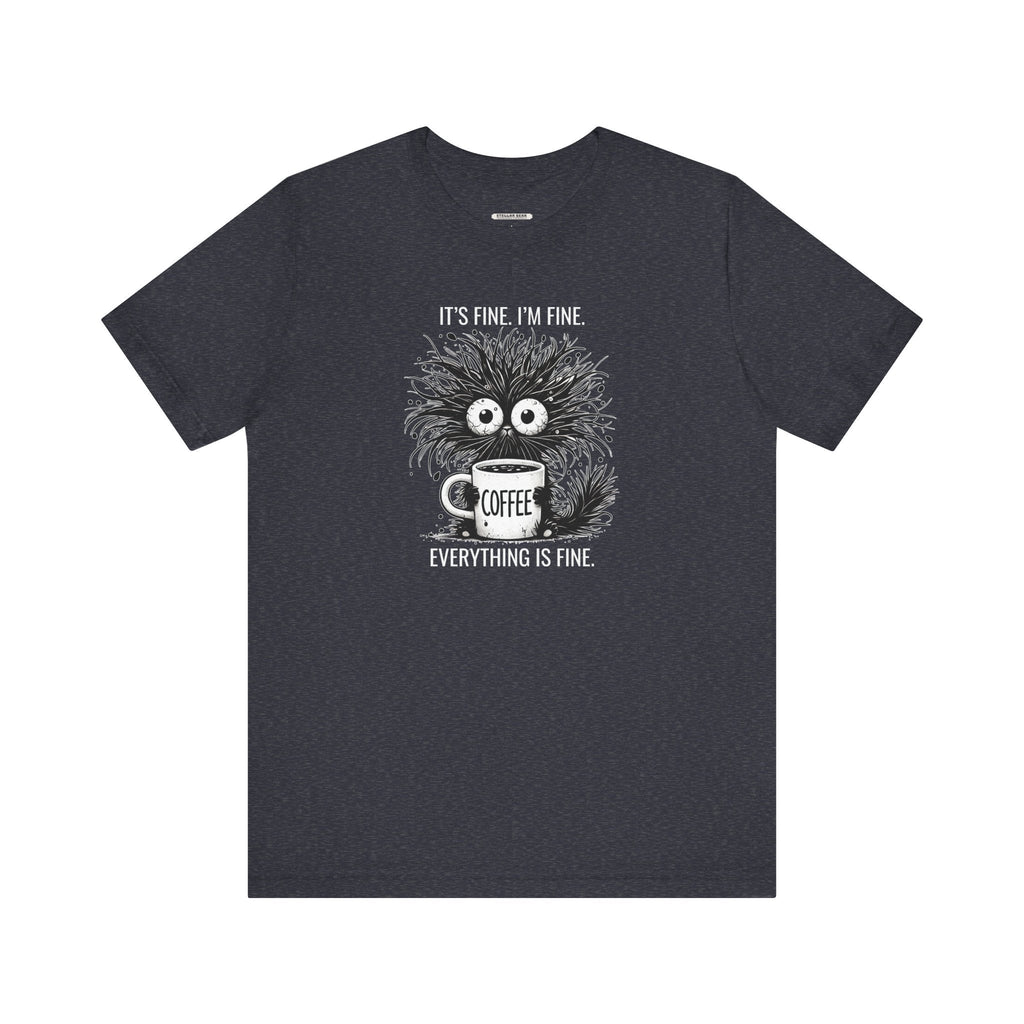 It's Fine. I'm Everything is Graphic T-Shirt product image 8