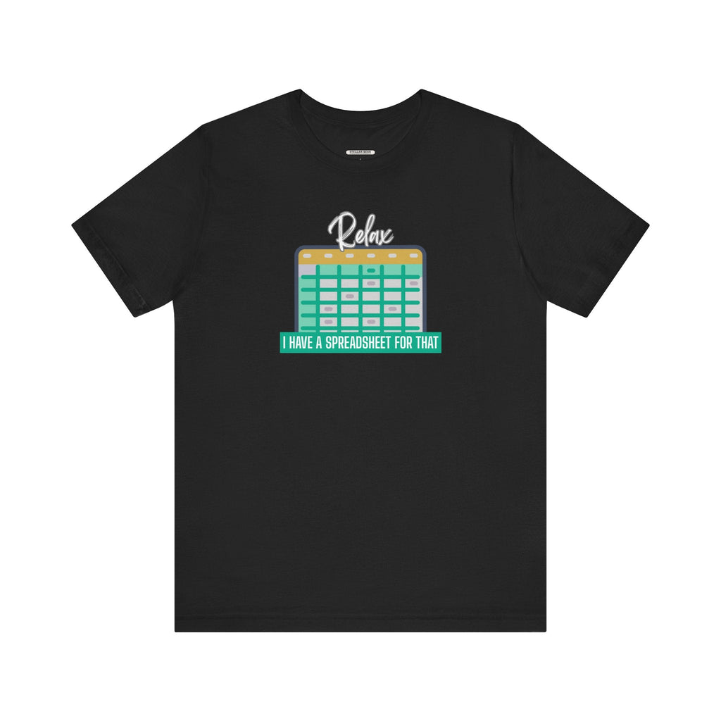 Relax, I Have a Spreadsheet for That Graphic T-Shirt product image 10