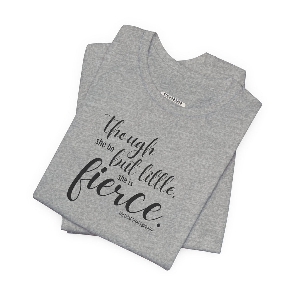 Though She Be But Little Is Fierce Quote T-Shirt (William product image 3