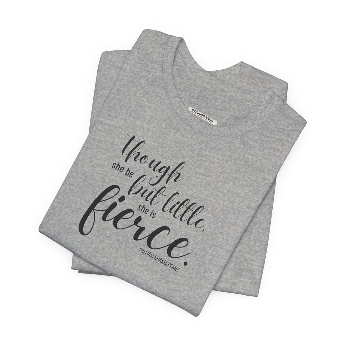Though She Be But Little Is Fierce Quote T-Shirt (William product image 3