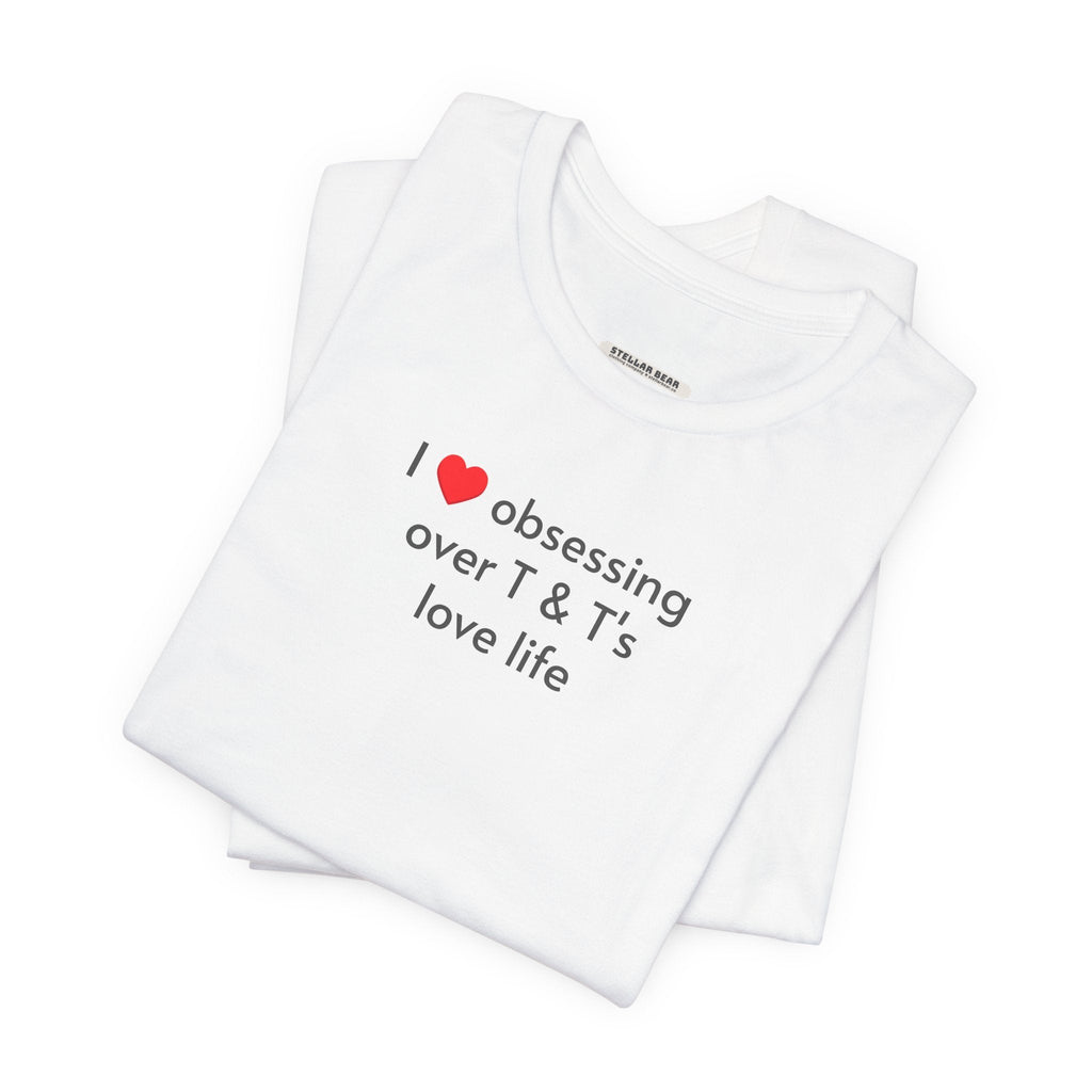 I Love Obsessing Over T & T's Life T-Shirt product image 10