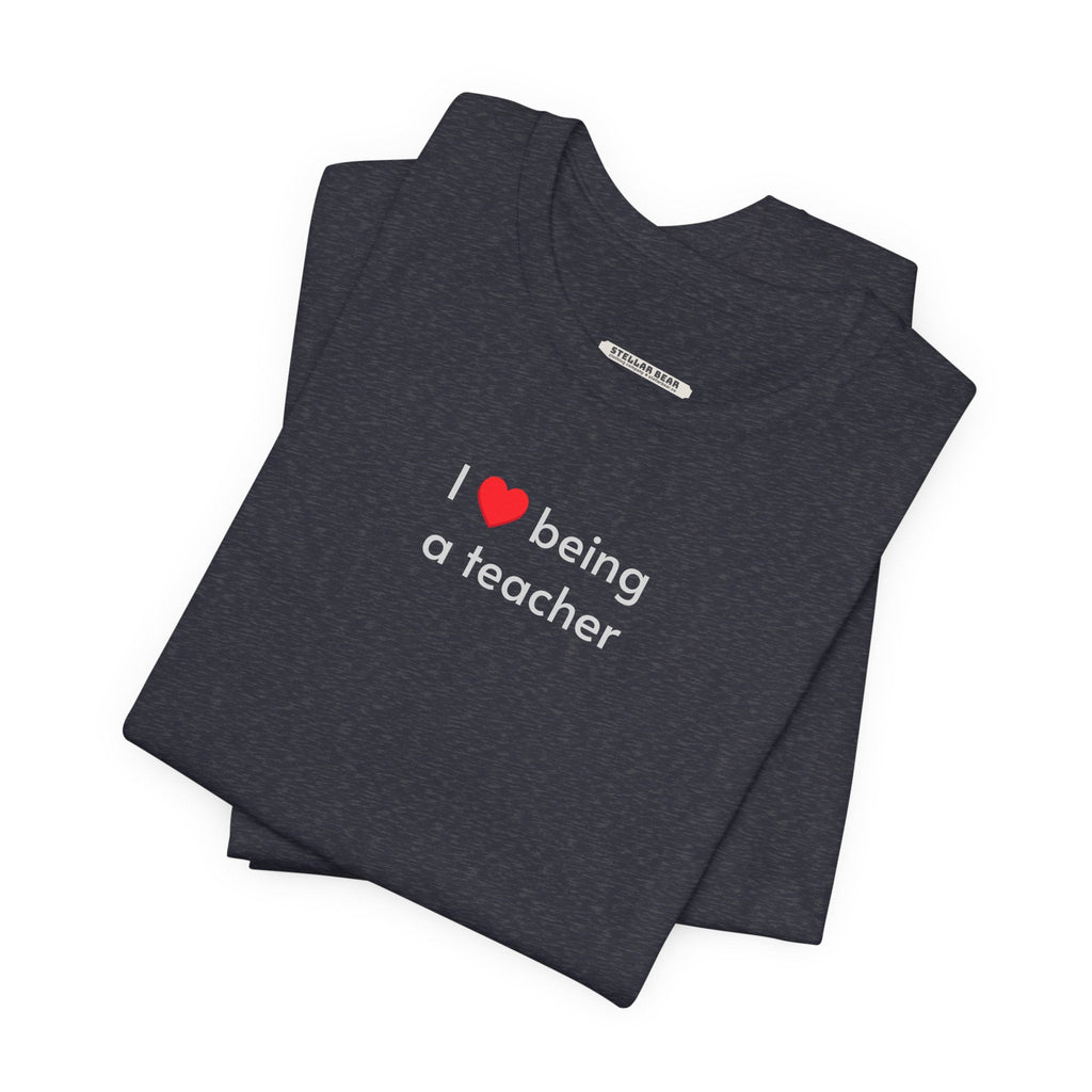 I Love Being a Teacher T-Shirt product image 1