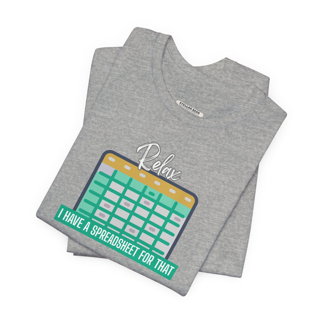 Relax, I Have a Spreadsheet for That Graphic T-Shirt product image 7