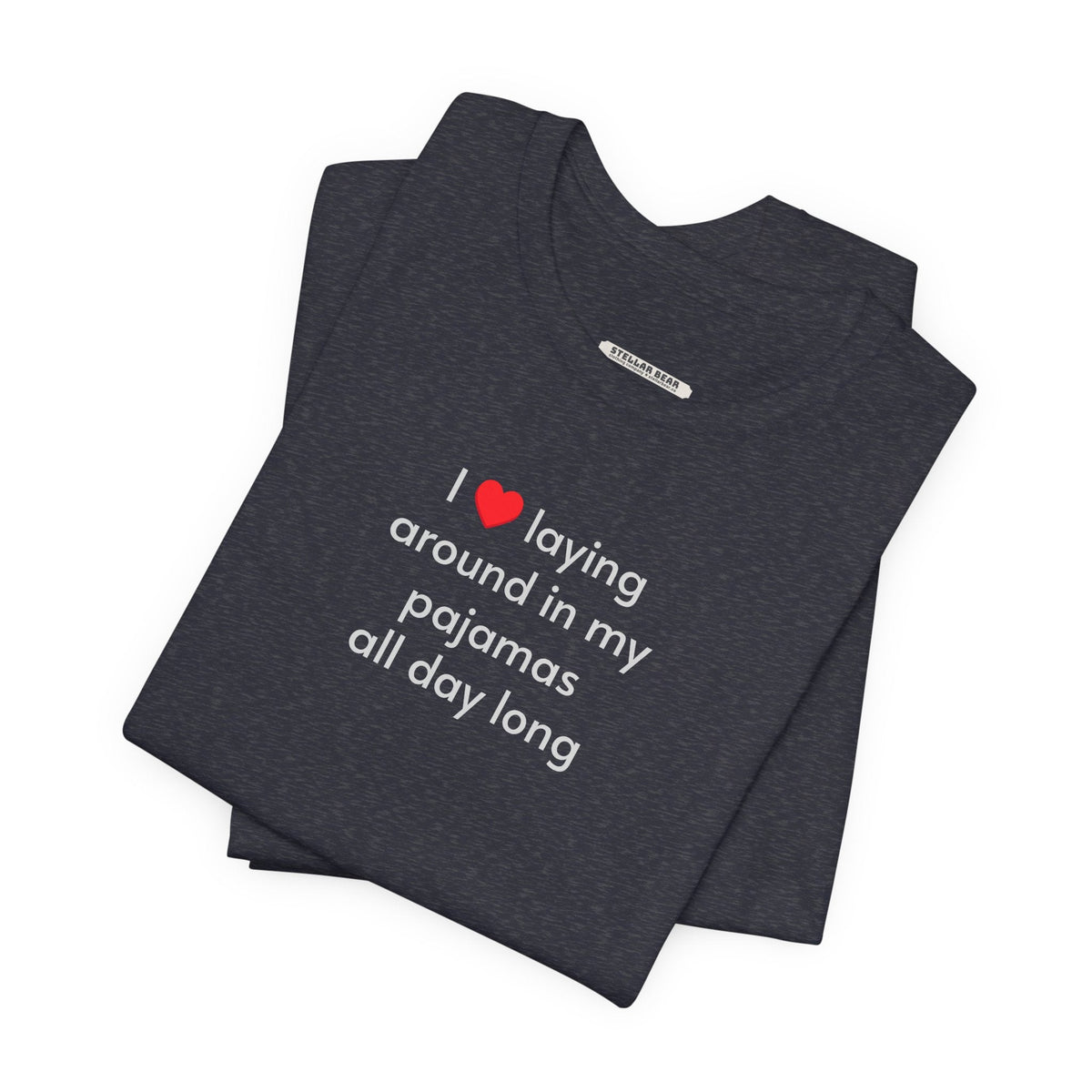 I Love Laying Around in My Pajamas All Day Long T-Shirt product image 3