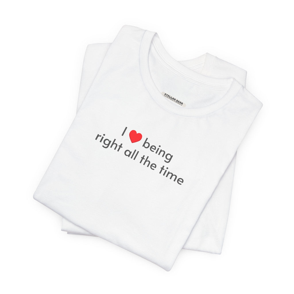 I Love Being Right All the Time T-Shirt product image 3