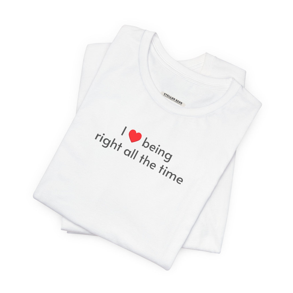 I Love Being Right All the Time T-Shirt product image 3