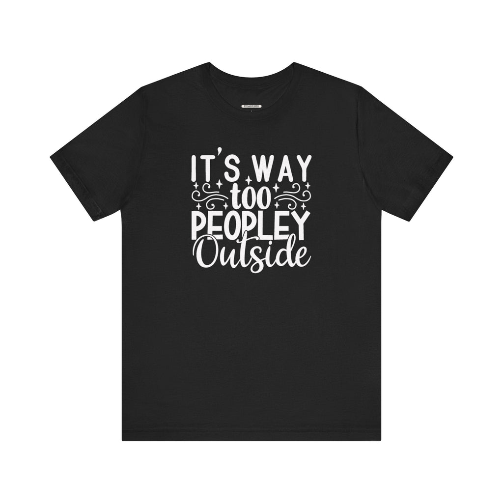 It's Way Too Peopley Outside Graphic T-Shirt product image 10