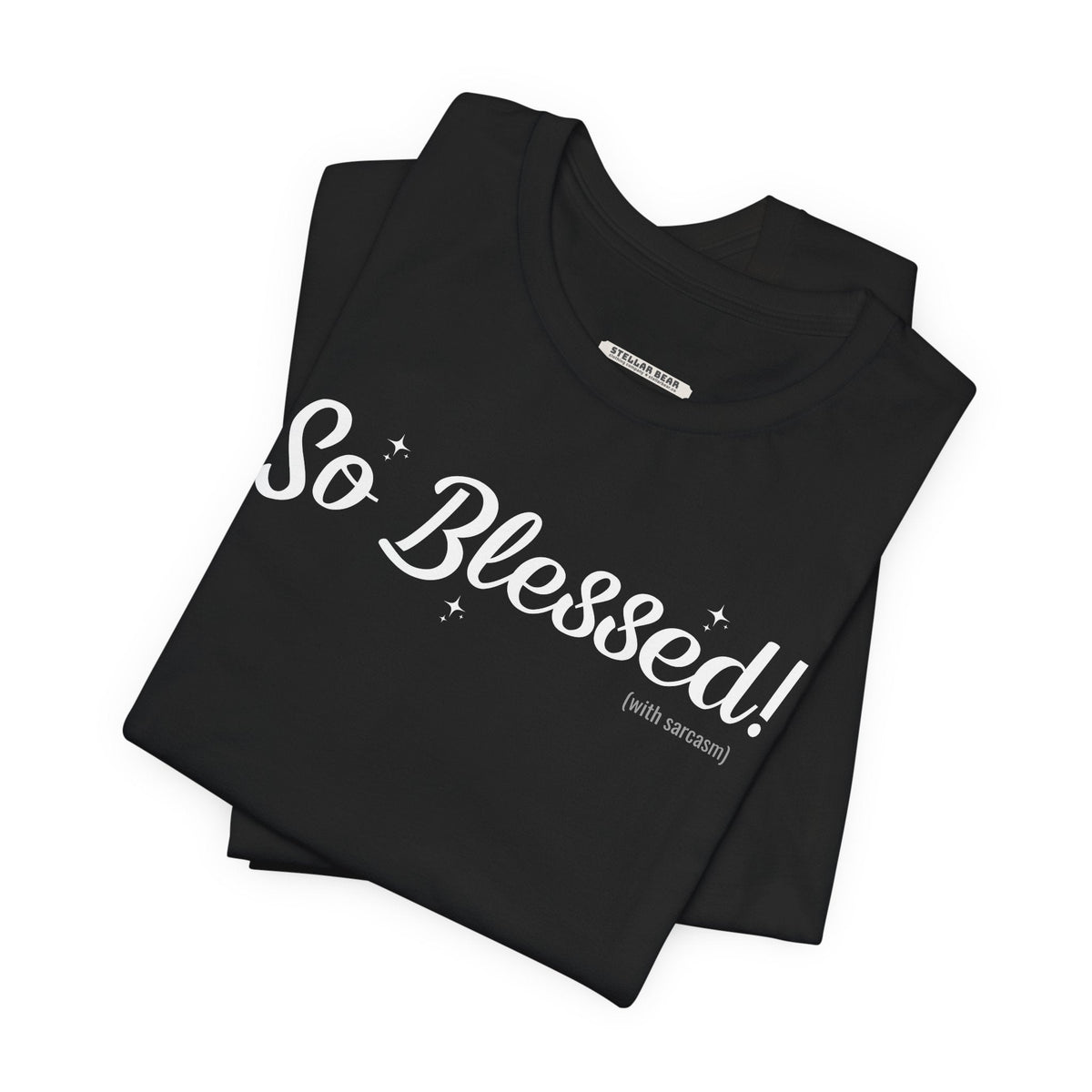 So Blessed! (With Sarcasm) Graphic T-Shirt product image 2