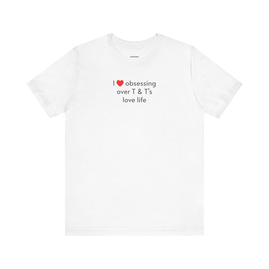 I Love Obsessing Over T & T's Life T-Shirt product image 3
