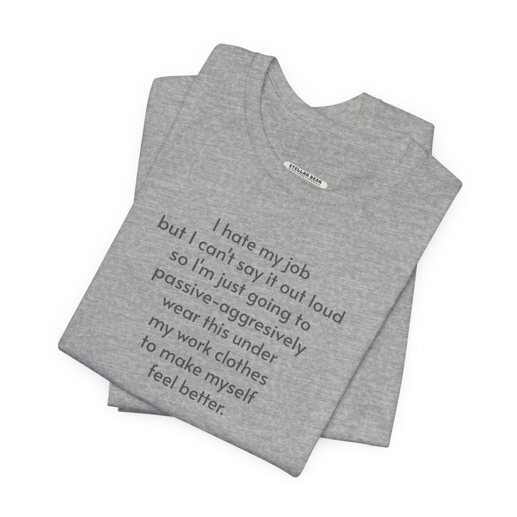 I Hate My Job ... Wear Underneath Minimalist Style T-Shirt product image 5