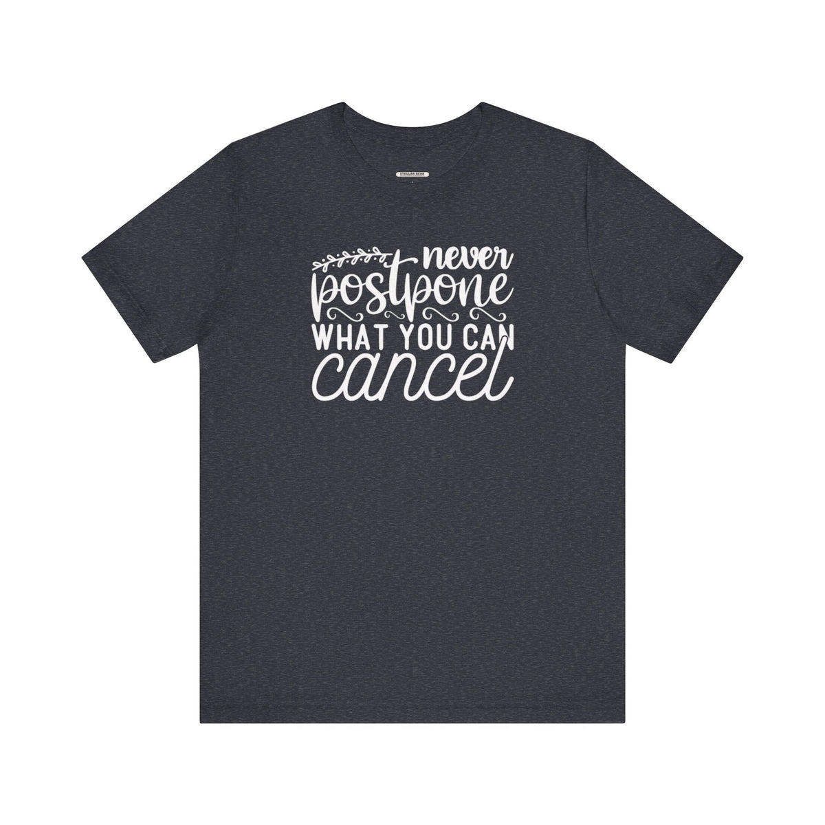 Never Postpone What You Can Cancel Graphic T-Shirt product image 6
