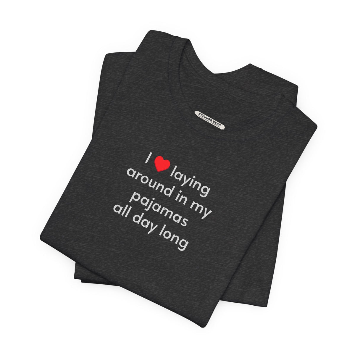I Love Laying Around in My Pajamas All Day Long T-Shirt product image 7
