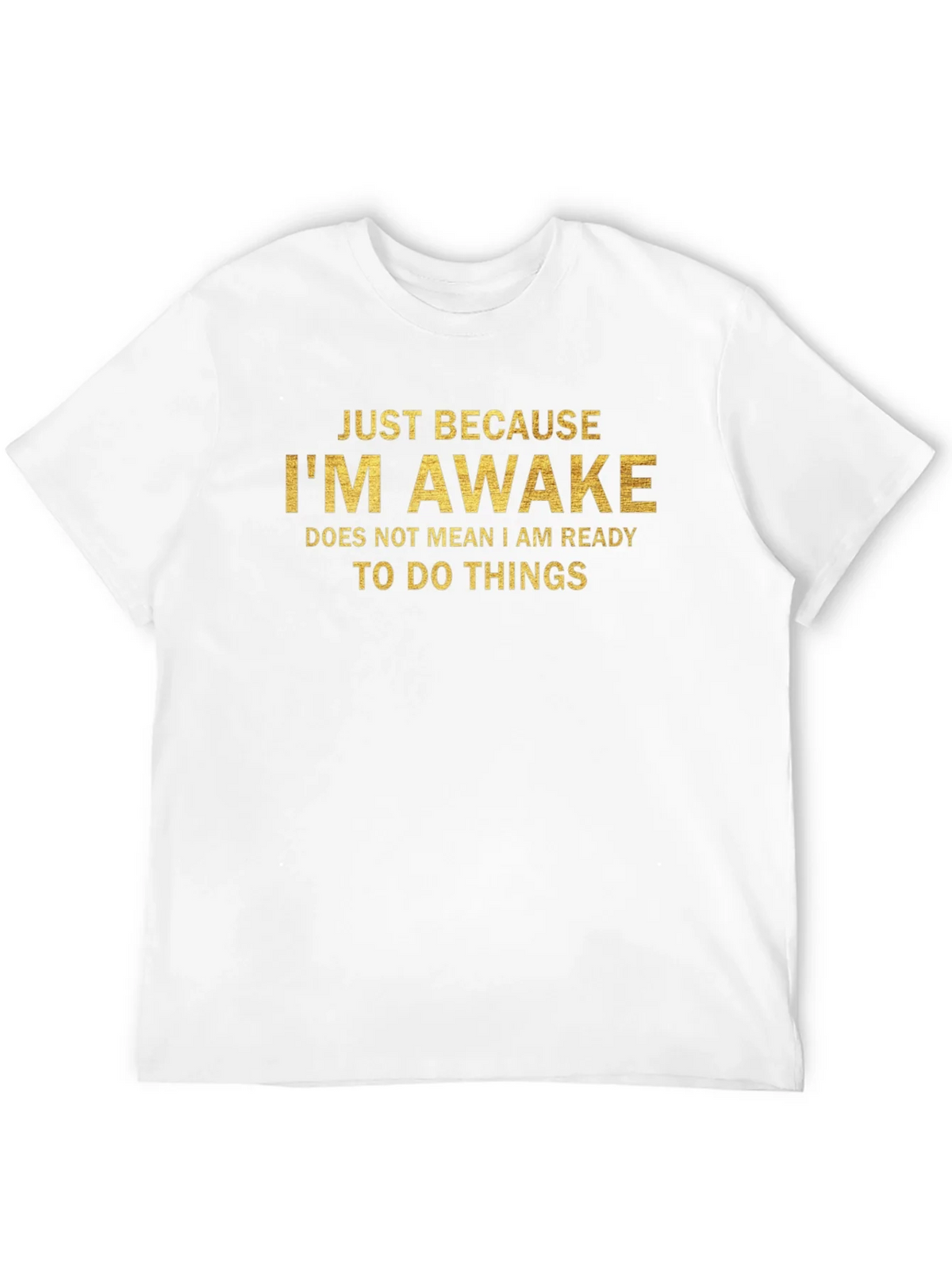 Just Because Im Awake T-Shirt product image 8