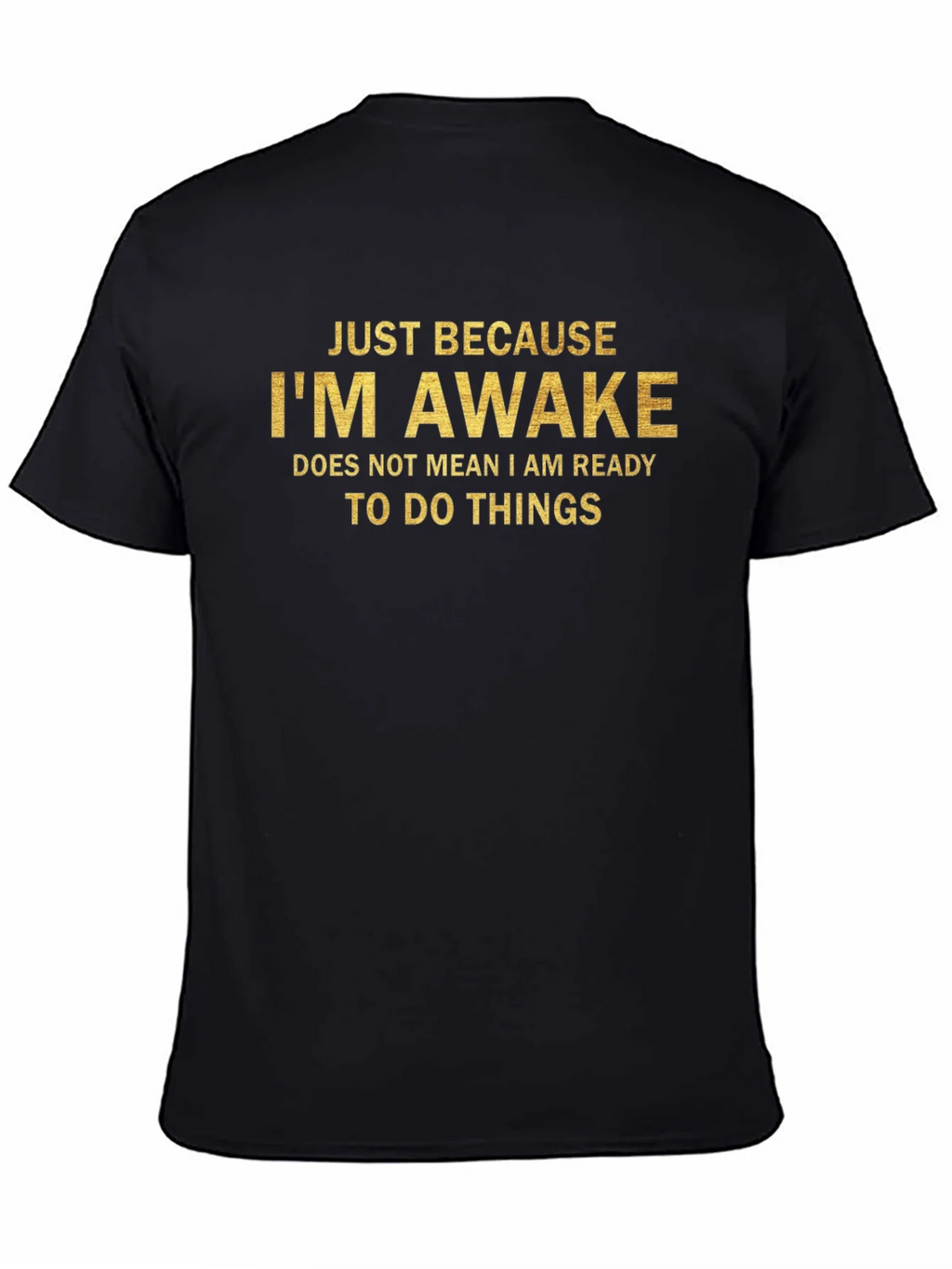 Just Because Im Awake T-Shirt product image 3