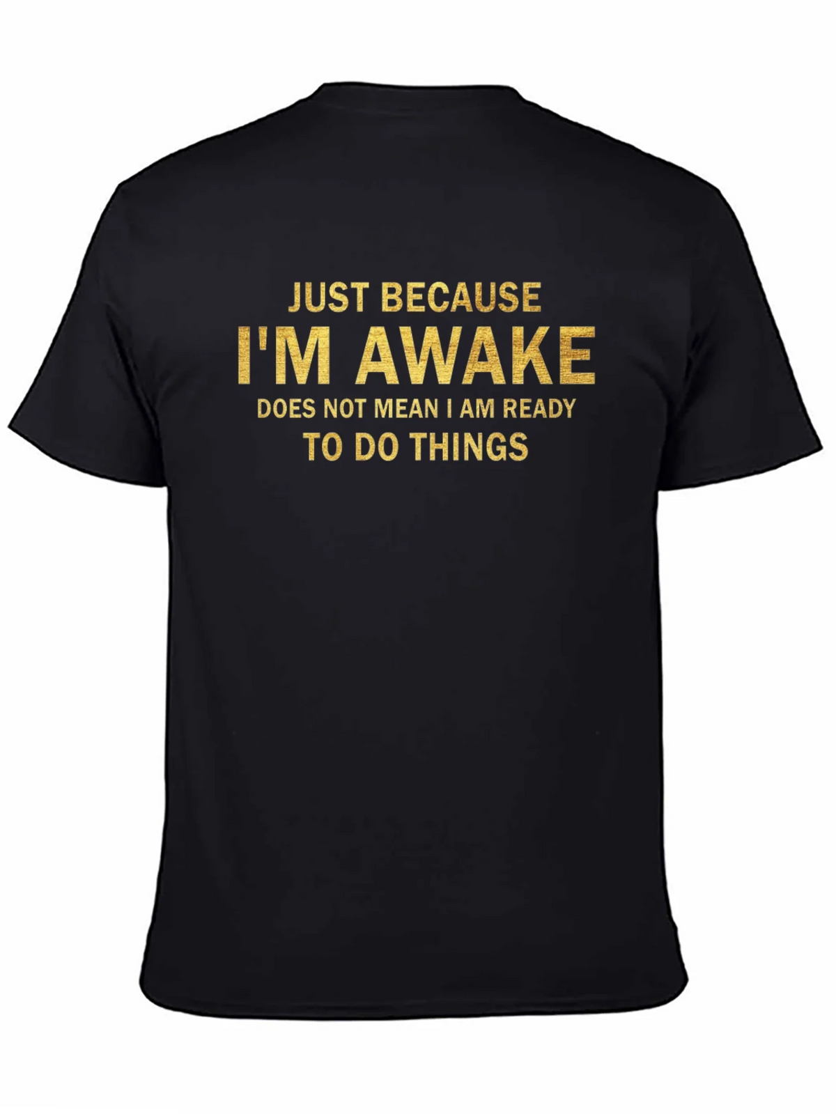 Just Because Im Awake T-Shirt product image 3