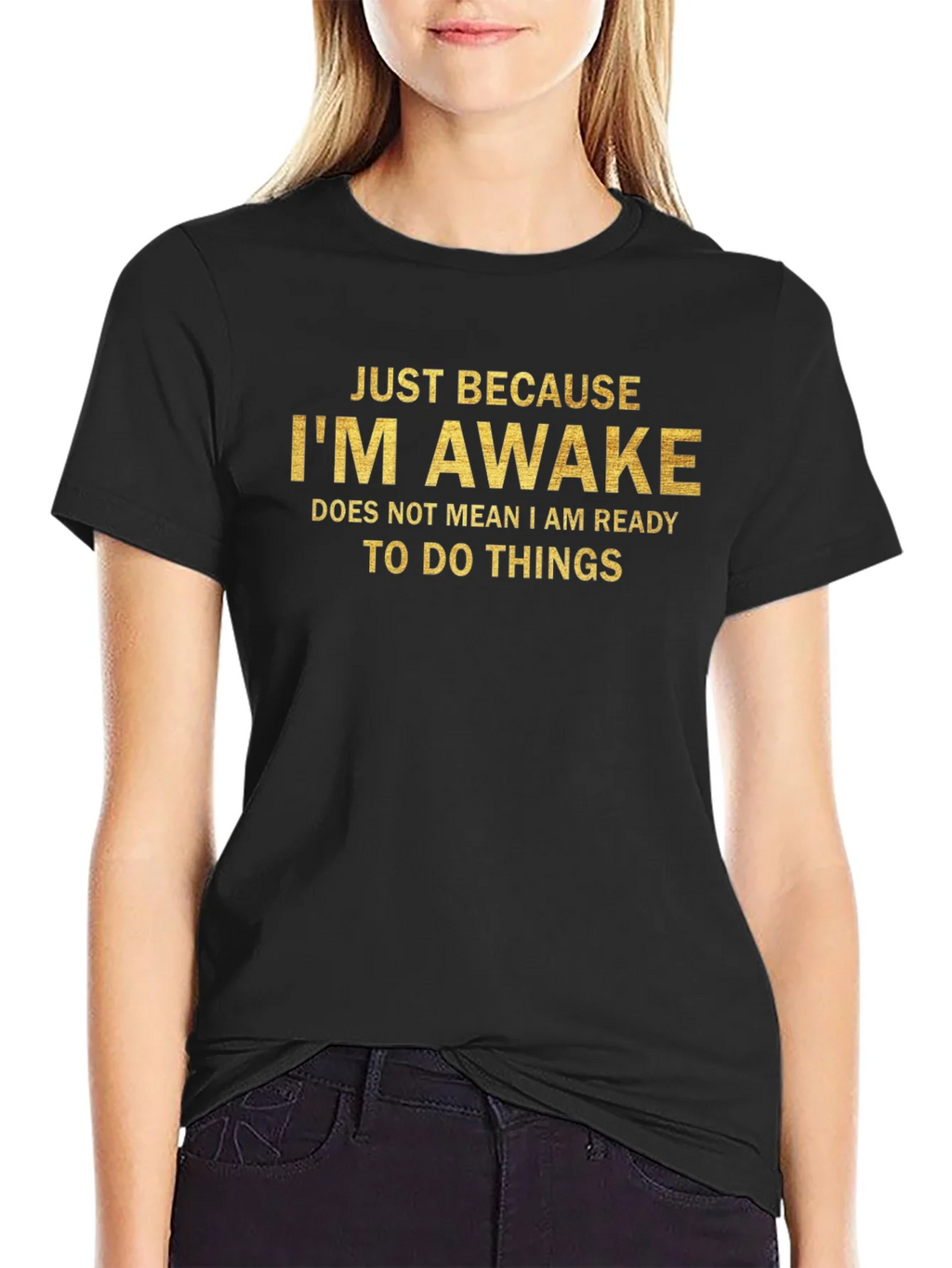 Just Because Im Awake T-Shirt product image 1