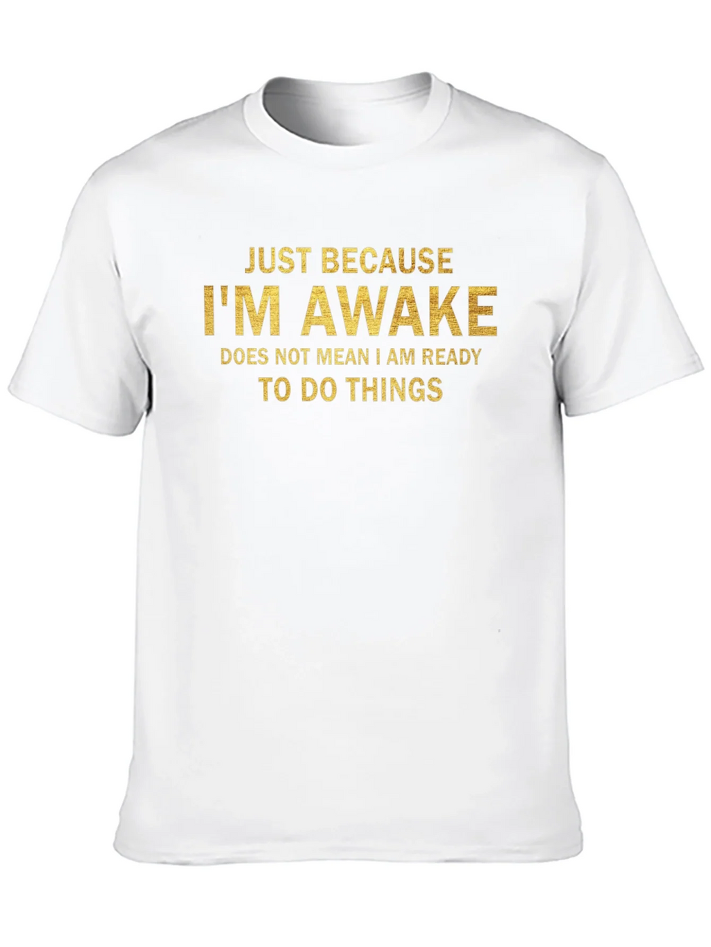Just Because Im Awake T-Shirt product image 7