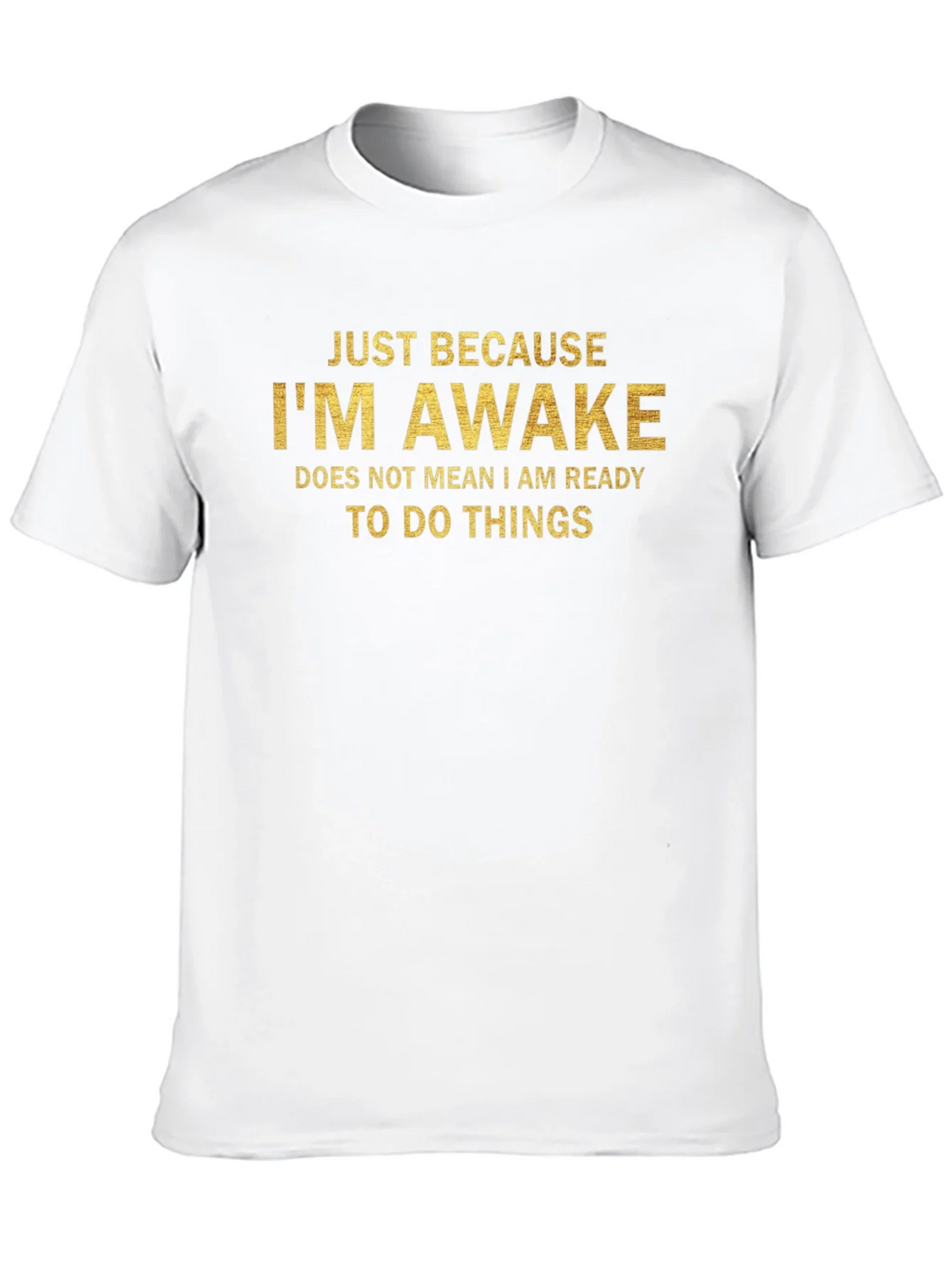 Just Because Im Awake T-Shirt product image 7