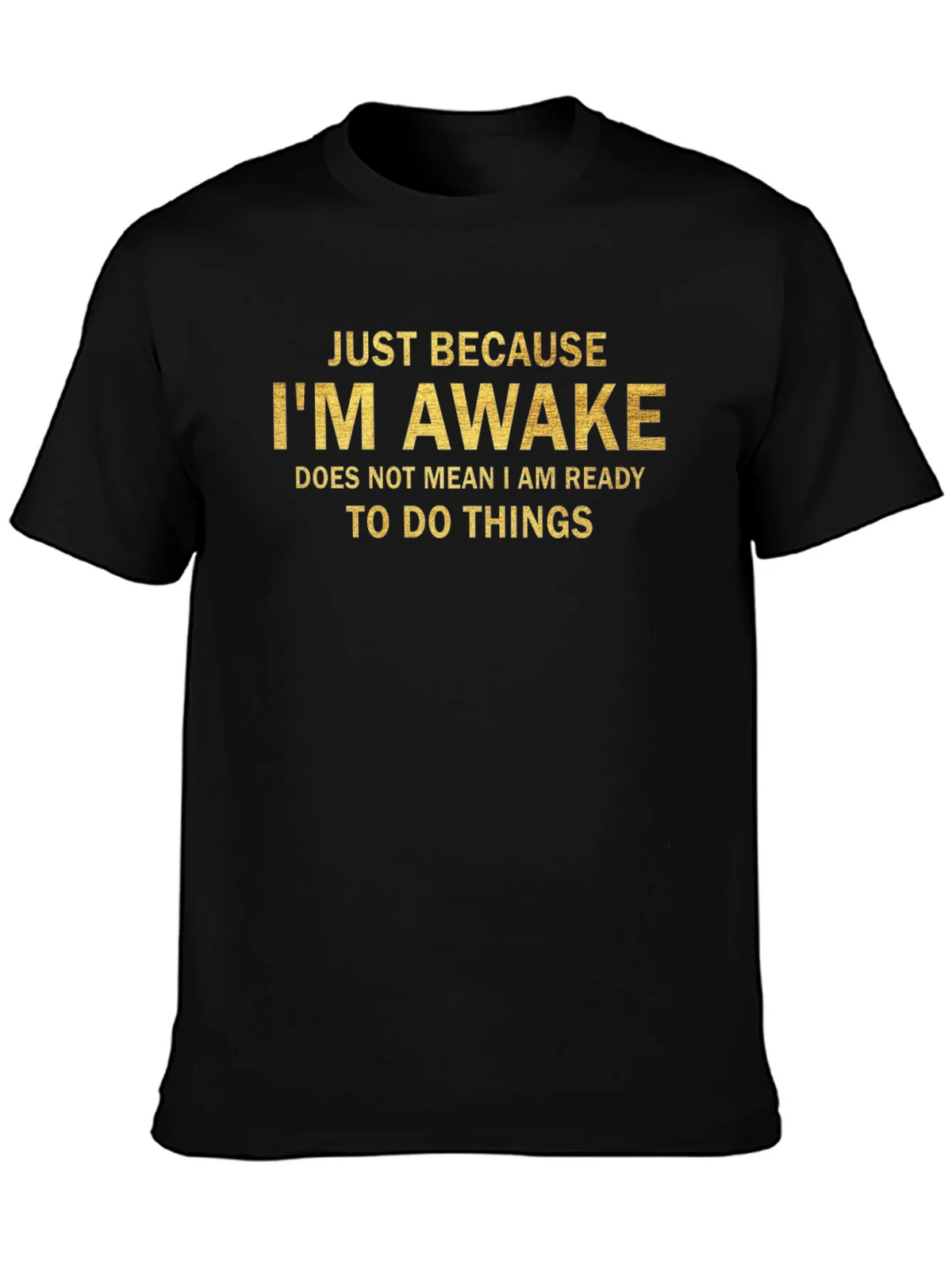 Just Because Im Awake T-Shirt product image 2