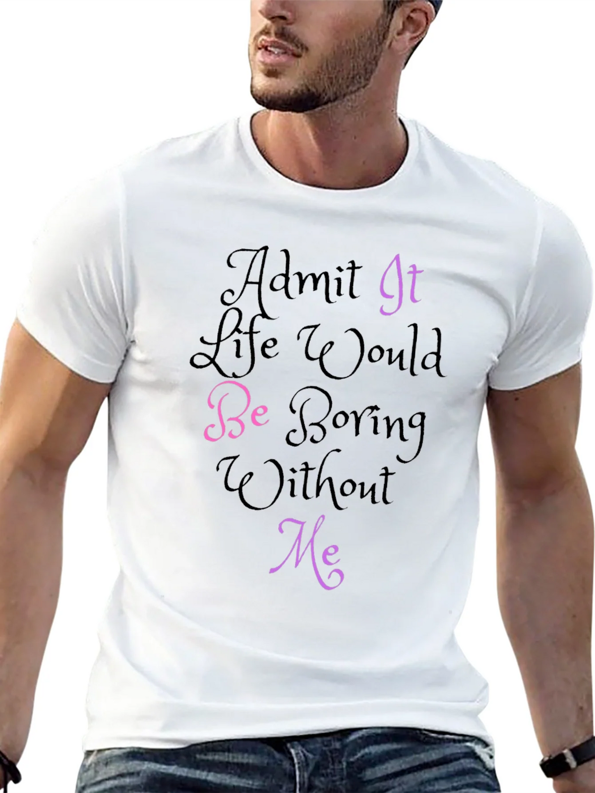 Funny Graphic Tee - Admit It Life Would Be Boring Without product image 11