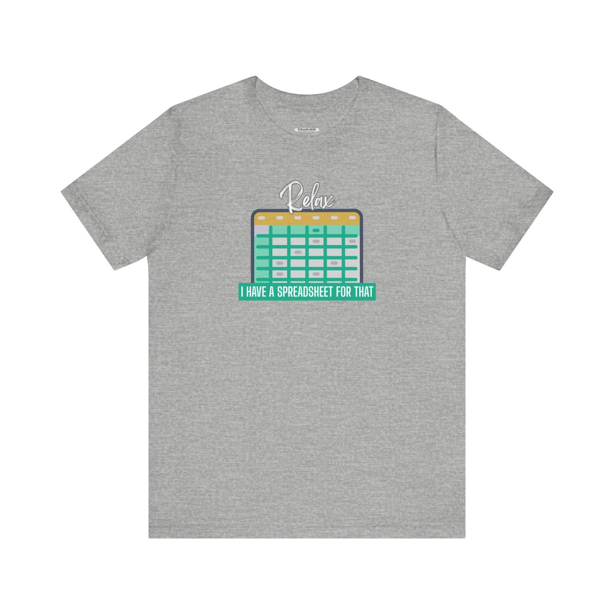 Relax, I Have a Spreadsheet for That Graphic T-Shirt product image 16