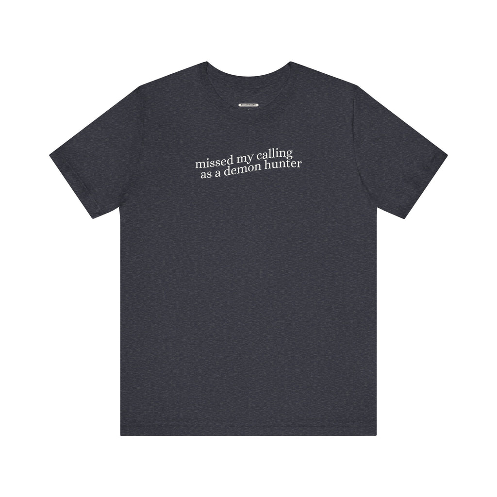 Missed My Calling as a Demon Hunter Minimalist Style T-Shirt product image 6