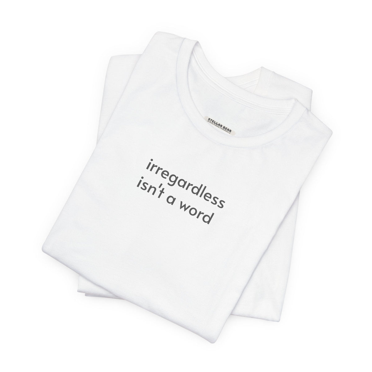 Irregardless Isn't a Word Minimalist Style T-Shirt product image 4