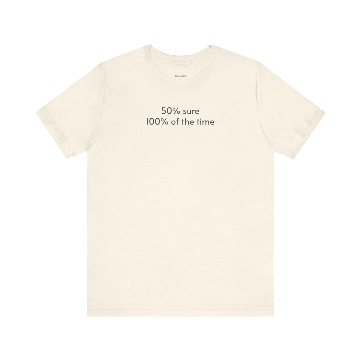 Fifty Percent Sure 100% of the Time T-Shirt product image 12