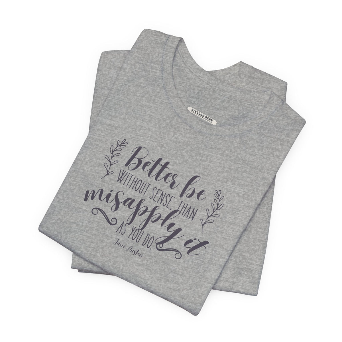 Better Be Without Sense Than Misapply It As You Do Quote product image 4