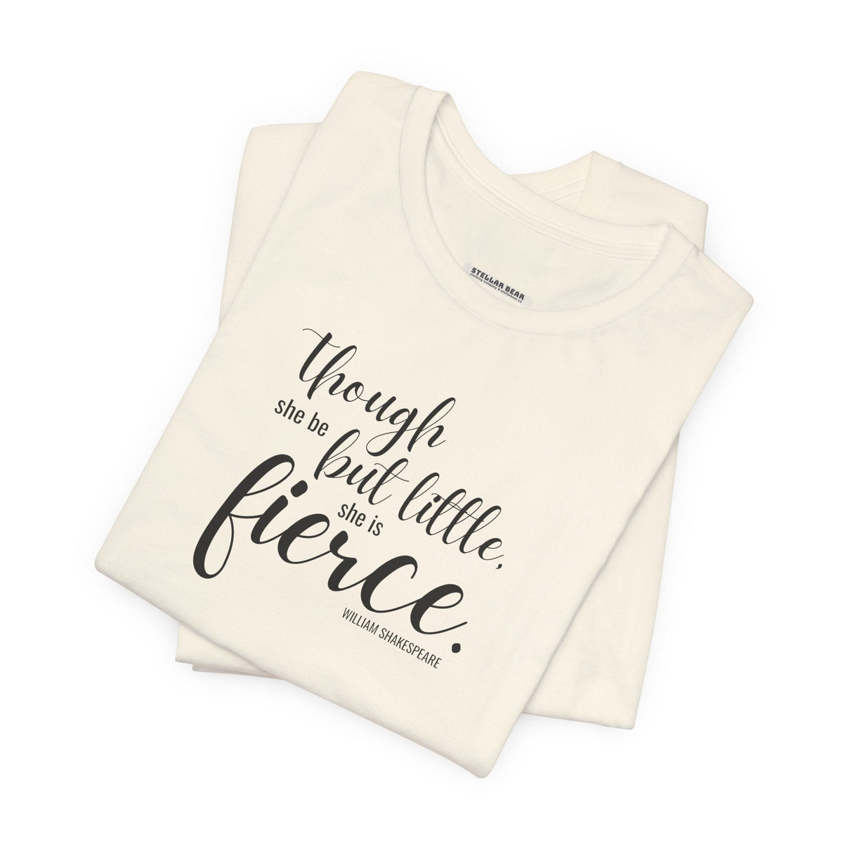 Though She Be But Little Is Fierce Quote T-Shirt (William product image 1