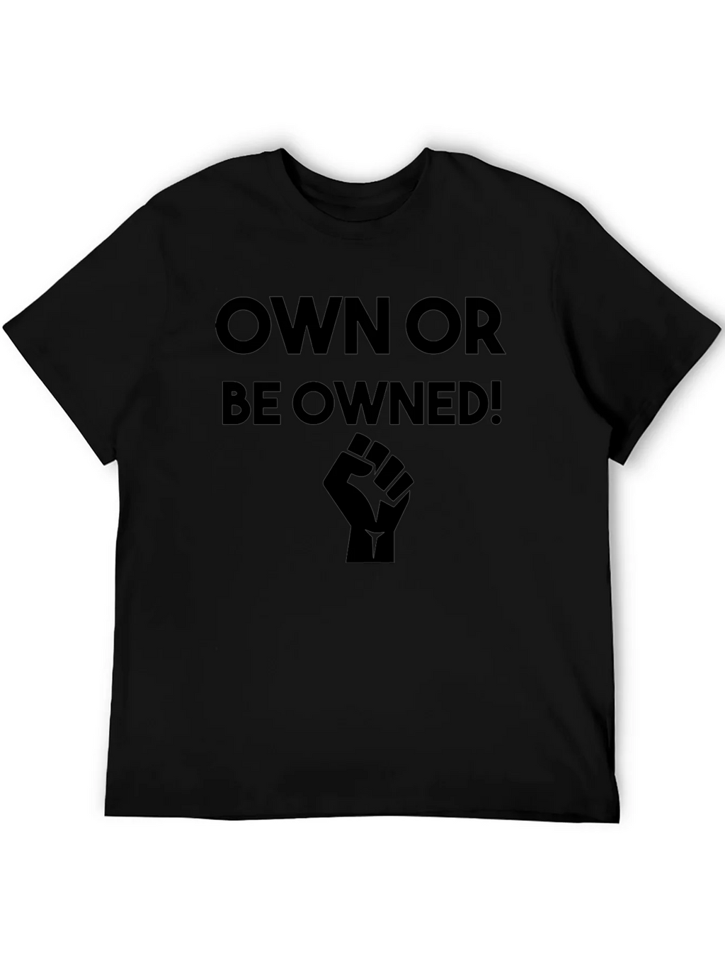 Own or Be Owned! Black Graphic T-Shirt product image 5