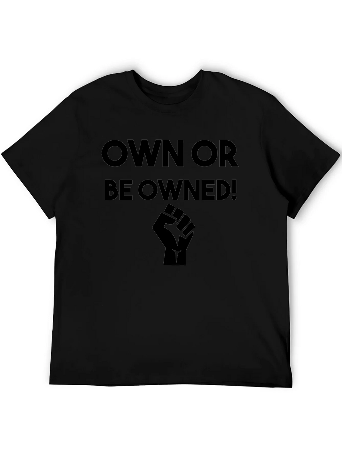 Own or Be Owned! Black Graphic T-Shirt product image 5