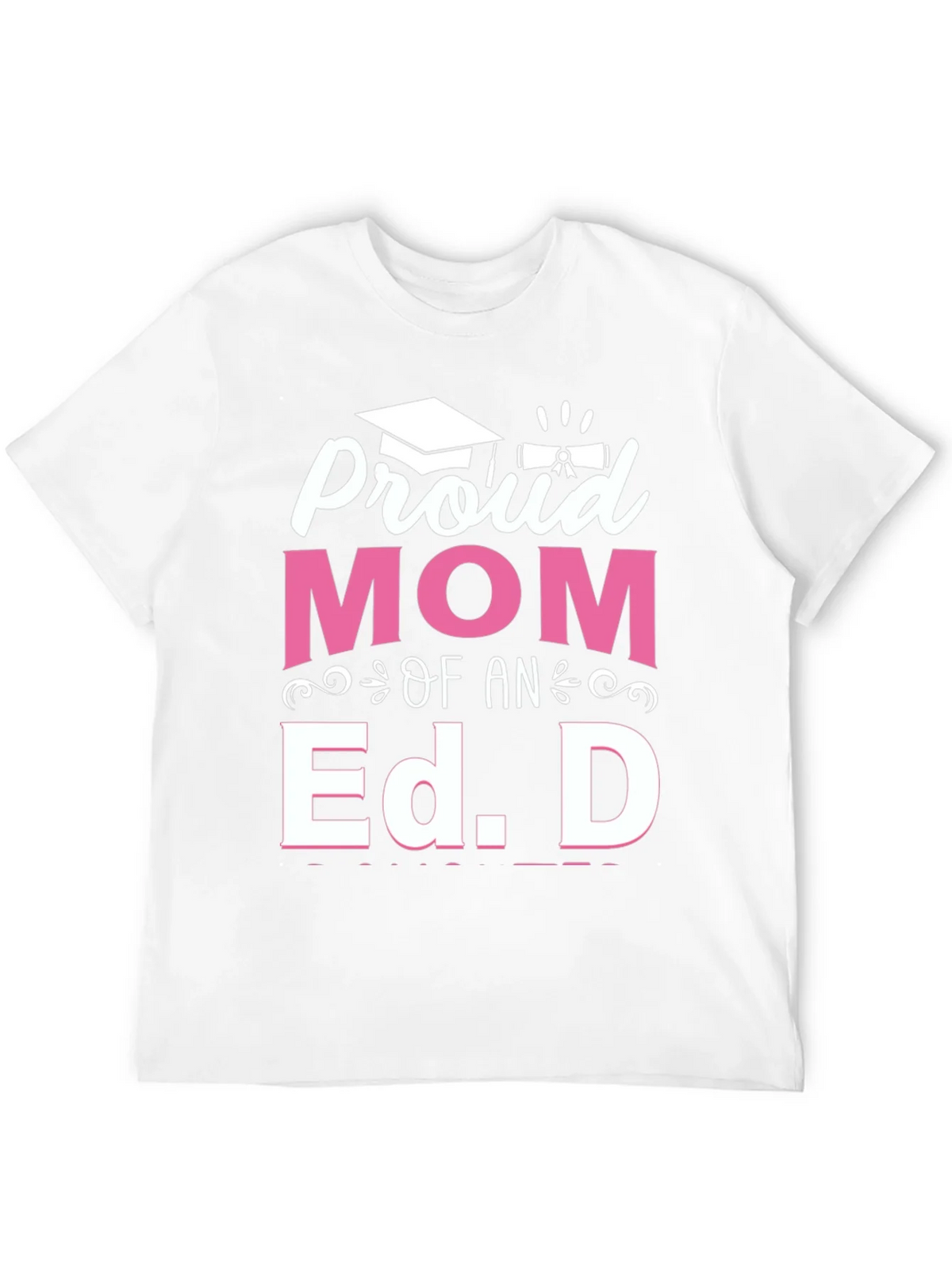 Proud Mom of an Ed. D Graduation T-Shirt product image 8