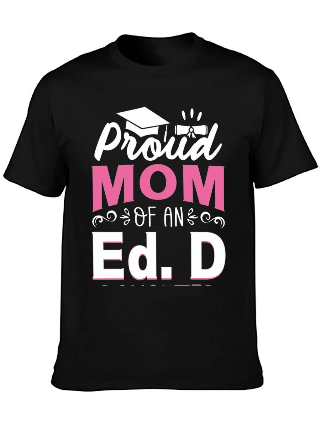 Proud Mom of an Ed. D Graduation T-Shirt product image 2