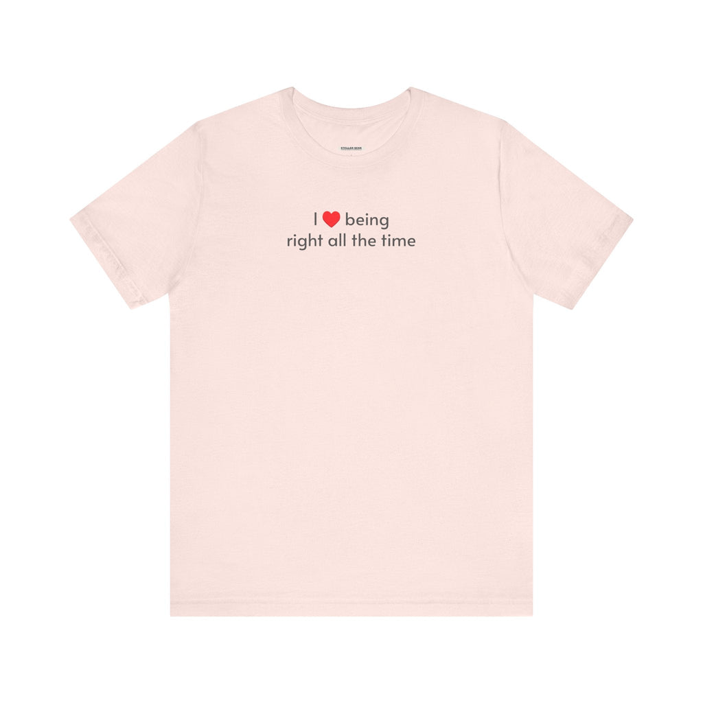 I Love Being Right All the Time T-Shirt product image 9