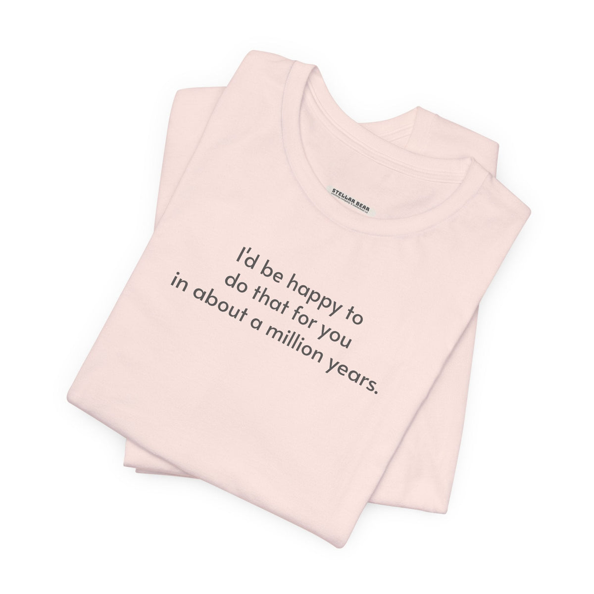 I'd Be Happy to Do That For You In About a Million Years product image 1