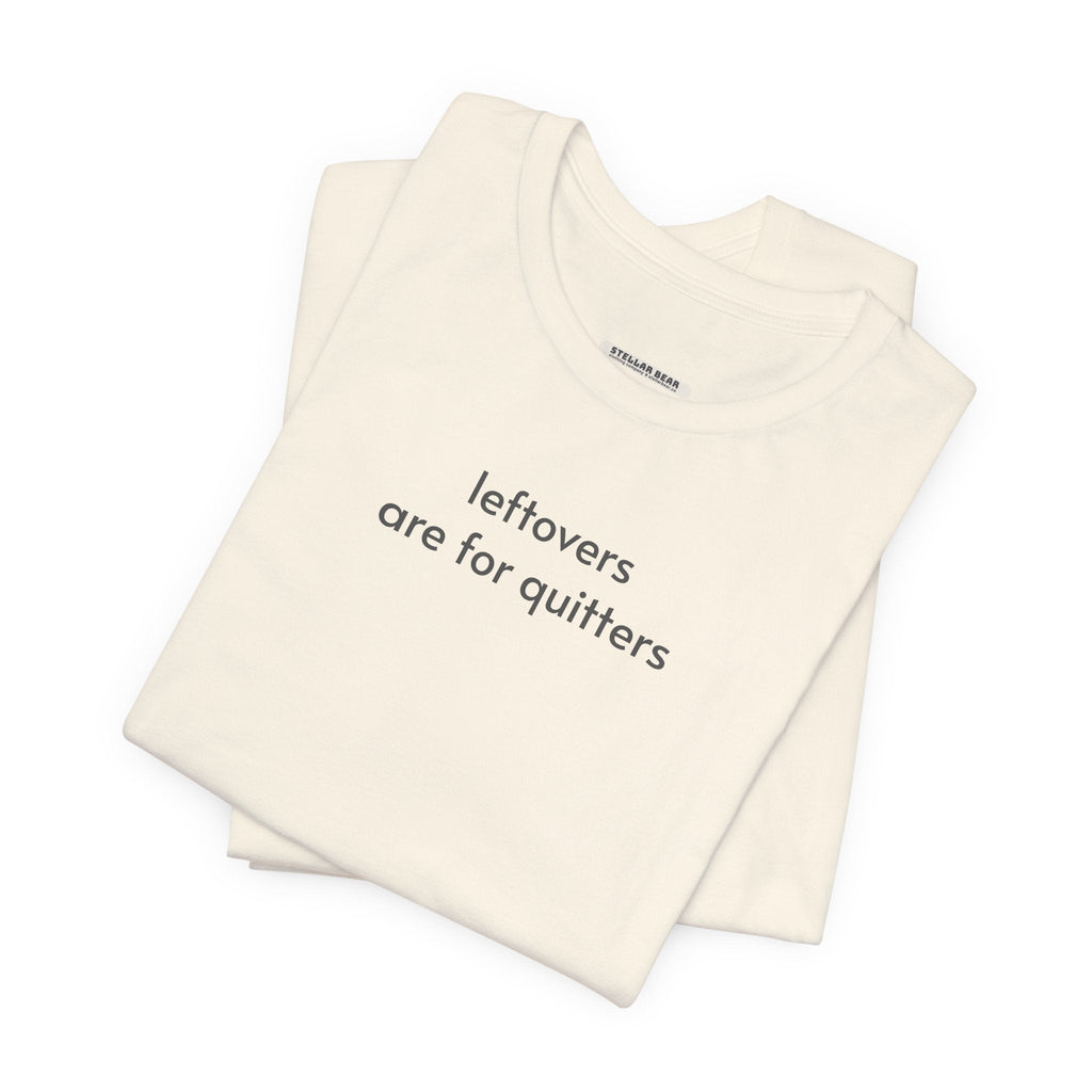 Leftovers are for Quitters Minimalist Style T-Shirt product image 4