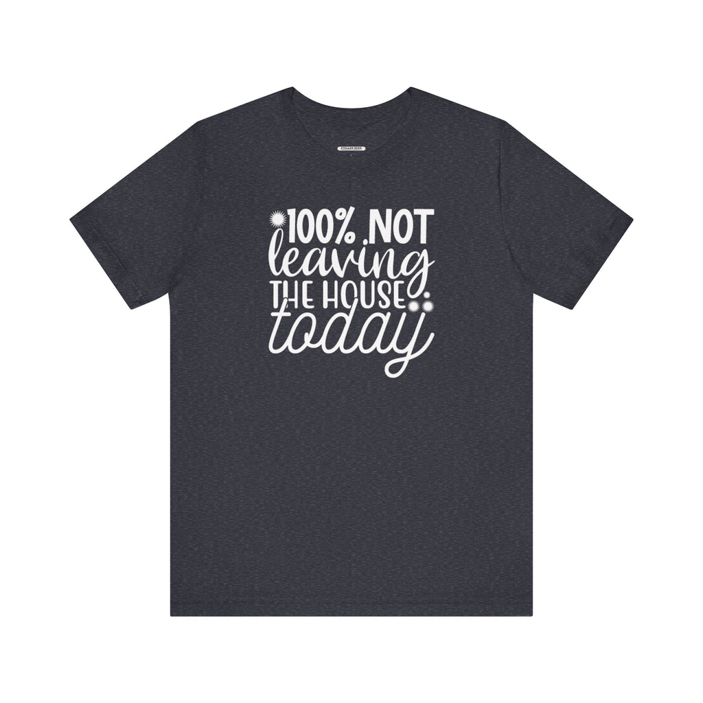 One Hundred Percent Not Leaving the House Today Graphic product image 6