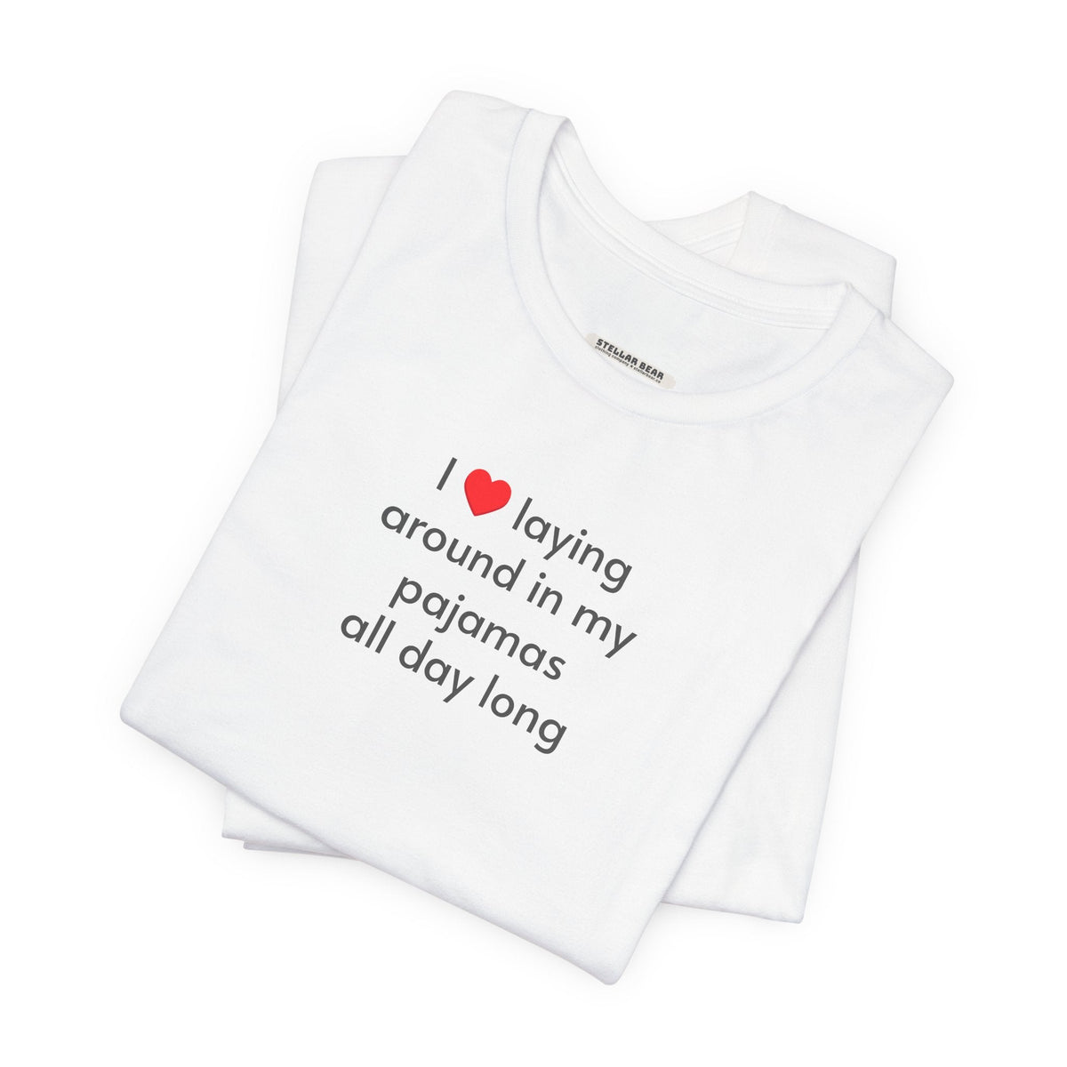 I Love Laying Around in My Pajamas All Day Long T-Shirt product image 4