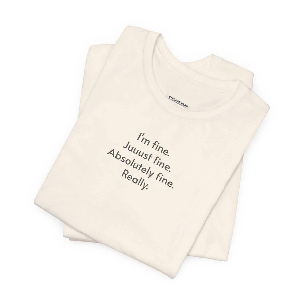 I'm Fine. Just Absolutely Really. T-Shirt product image 5