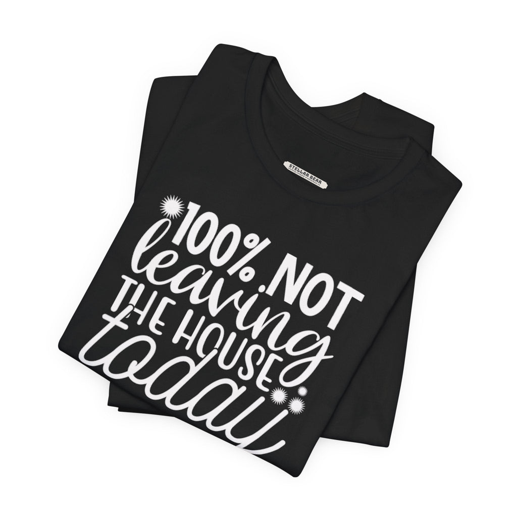 One Hundred Percent Not Leaving the House Today Graphic product image 5