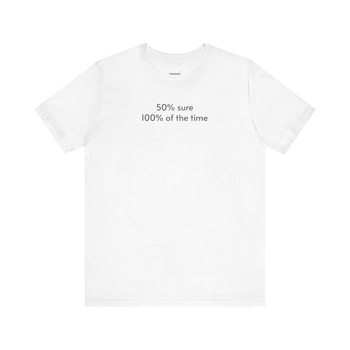 Fifty Percent Sure 100% of the Time T-Shirt product image 8
