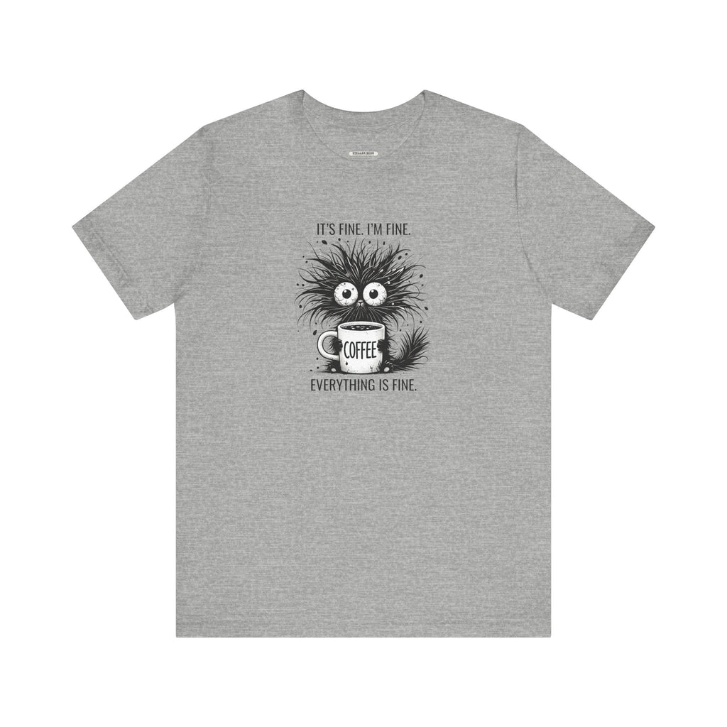 It's Fine. I'm Everything is Graphic T-Shirt product image 6