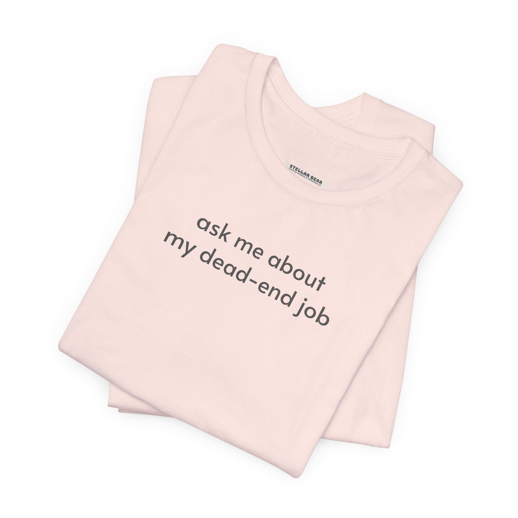 Ask Me About My Dead-End Job T-Shirt product image 2