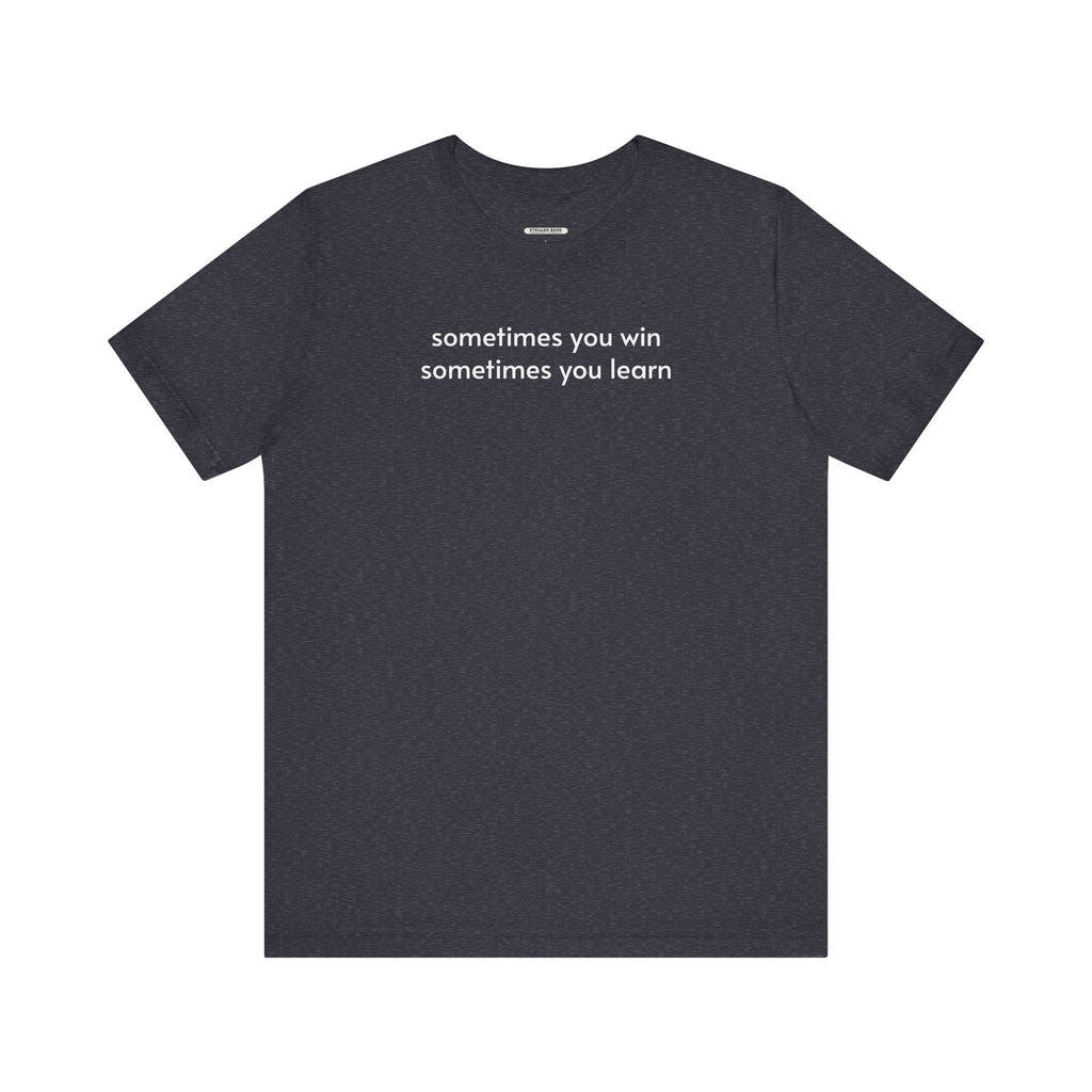 Sometimes You Win Learn Minimalist Style T-Shirt product image 7