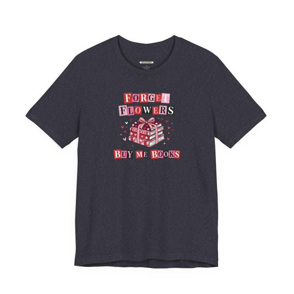 Forget Flowers Buy Me Books Graphic T-Shirt product image 14
